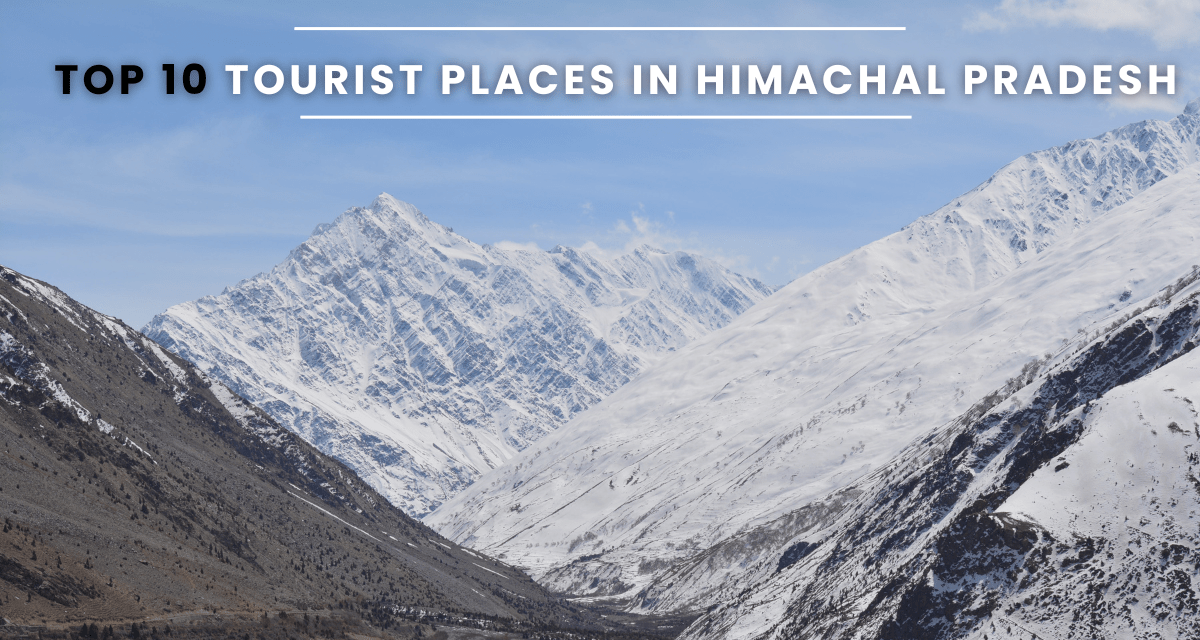 Top Most Beautiful Places in Himachal Pradesh