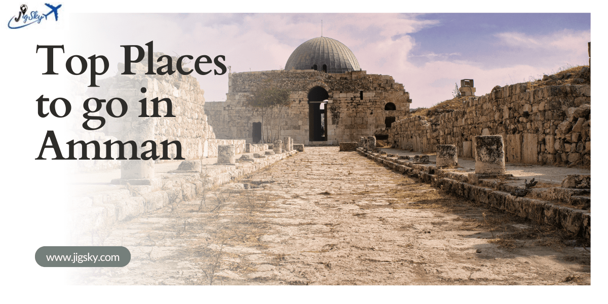 Top Places to go in Amman